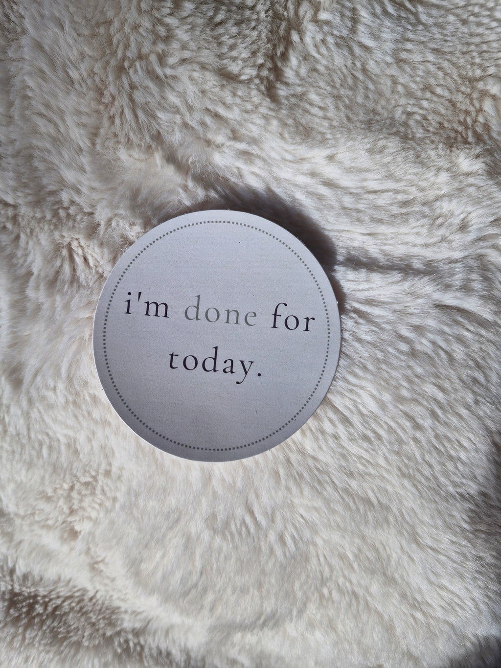 i’m done for today| laptop sticker