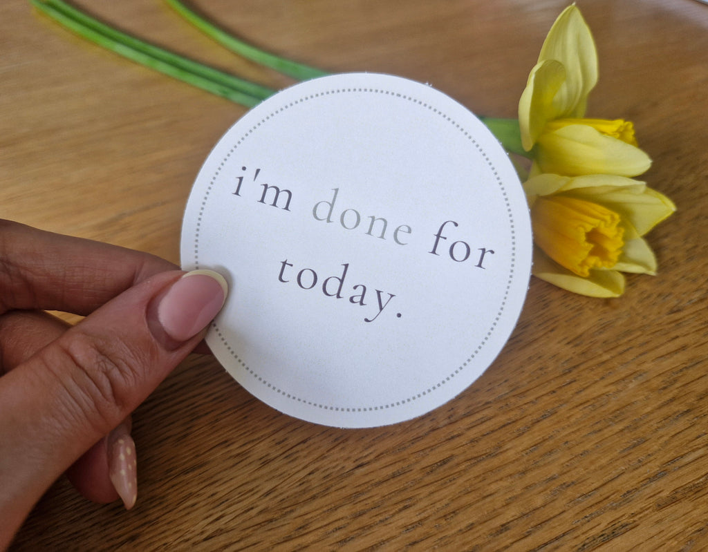 i’m done for today| laptop sticker